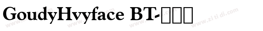 GoudyHvyface BT字体转换 GoudyHvyface BT字体转换